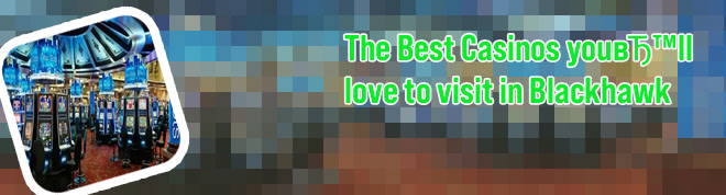 Best slots at ameristar blackhawk