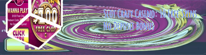 Crazy slots casino no deposit bonus